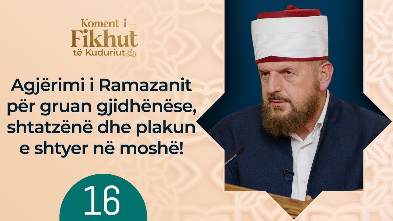 16. Agj&euml;rimi i Ramazanit p&euml;r gruan gjidh&euml;n&euml;se, shtatz&euml;n&euml; dhe plakun e shtyer n&euml; mosh&euml;!