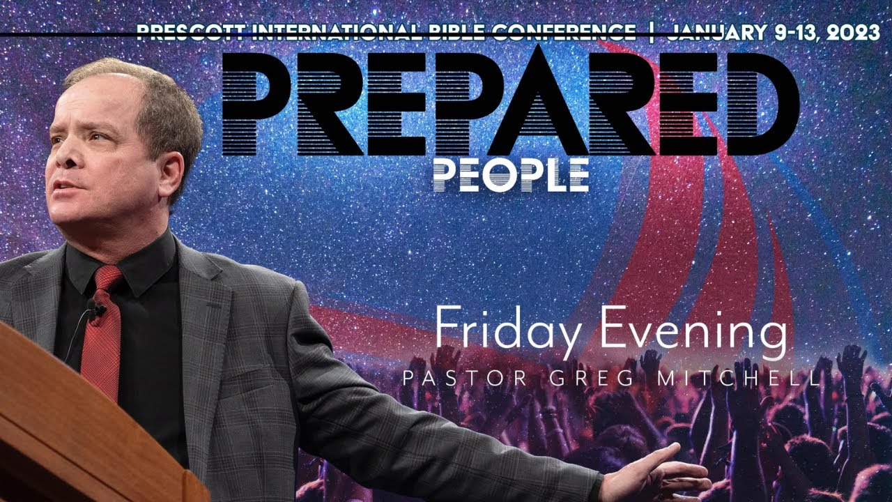 Pastor Greg Mitchell / Friday Night Conference | January 13, 2023