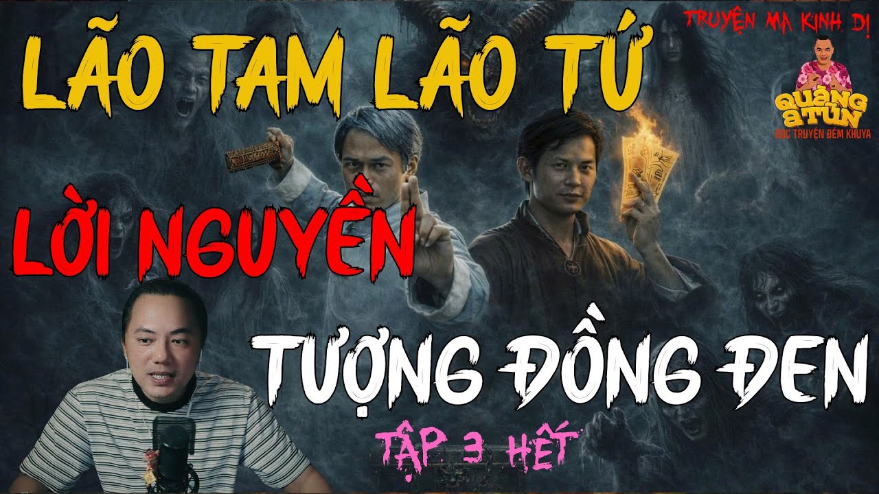 TRUYỆN MA HAY NHẤT :LÃO TAM LÃO TỨ - LỜI NGUYỀN TƯỢNG ĐỒNG ĐEN TẬP 3 HẾT | TRUYỆN MA CỦA QUÀNG A TŨN
