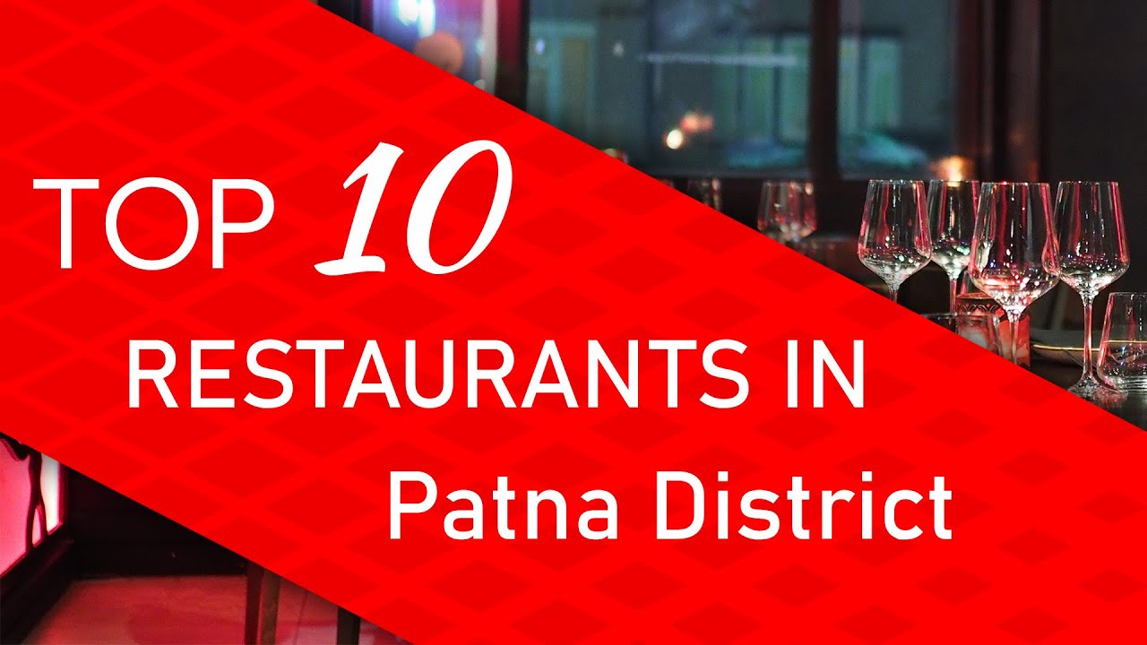 Top 10 best Restaurants in Patna District, India