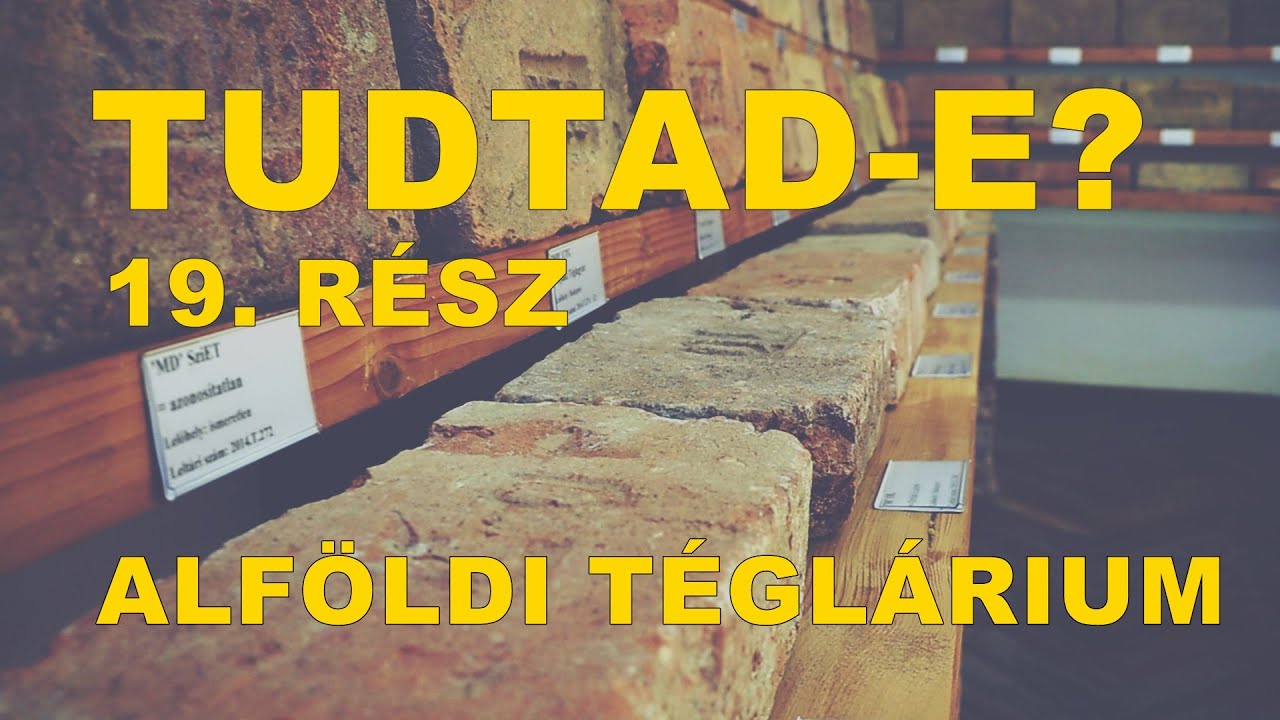 Tudtad-e?-  Alföldi Téglárium