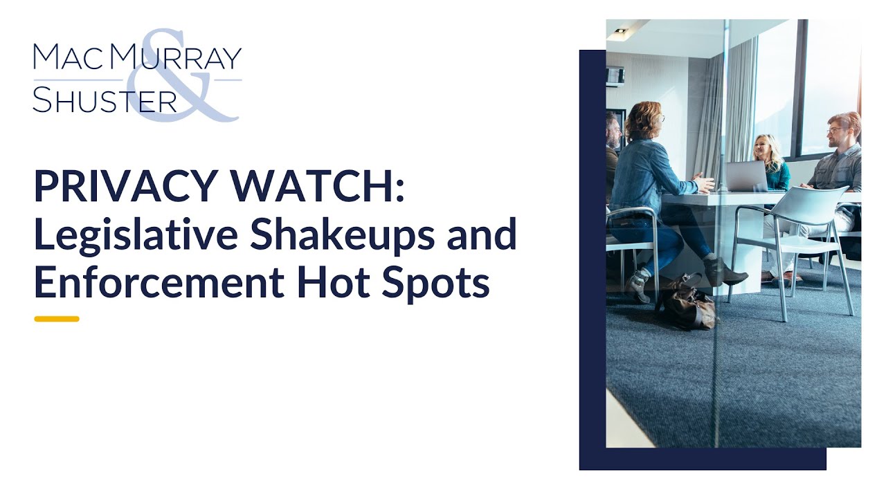 Privacy Watch Series: Legislative Shakeups and Enforcement Hot Spots