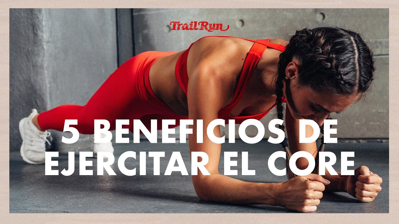 5 beneficios de ejercitar el core  | Revista Trail Run