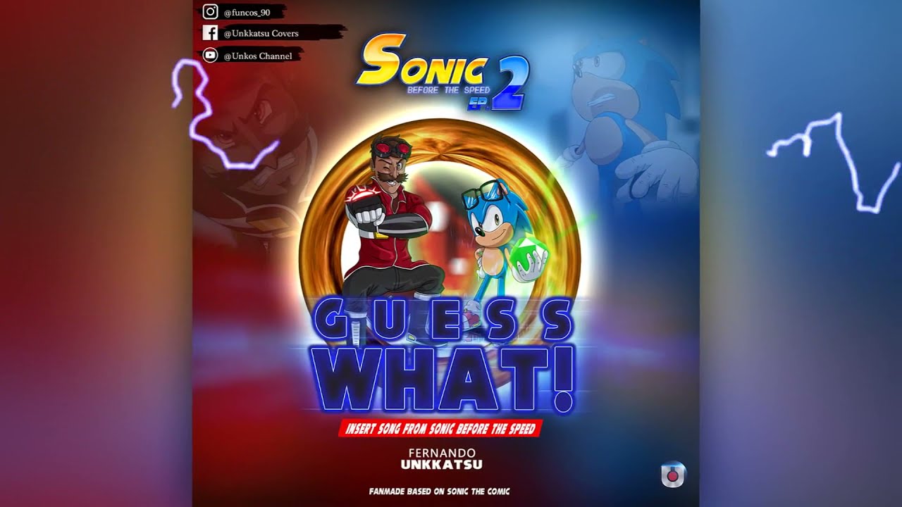 GUESS WHAT! (Full Version) (Insert Song from Sonic Before The Speed)