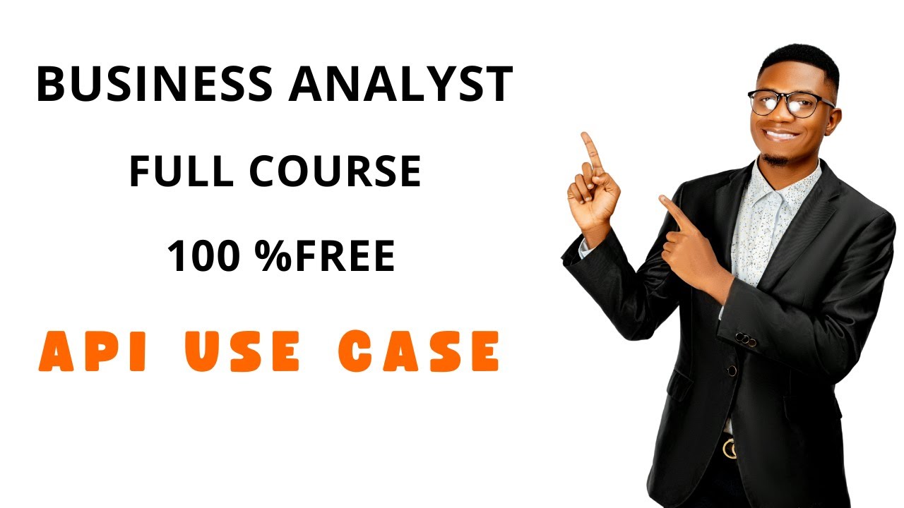 Business Analyst Training Full course–  APIs  (Step by Step Guide) (100 % free course ) in 1 hour