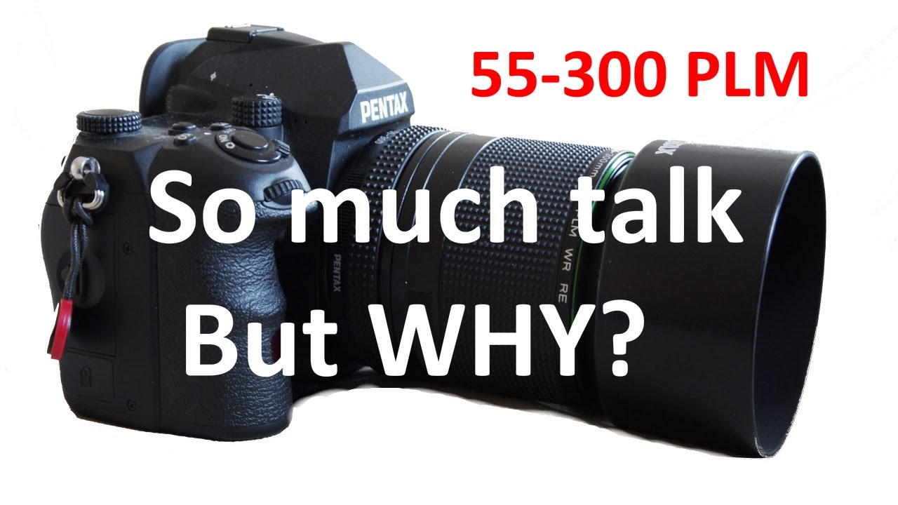 Pentax 55-300 PLM Versatility.