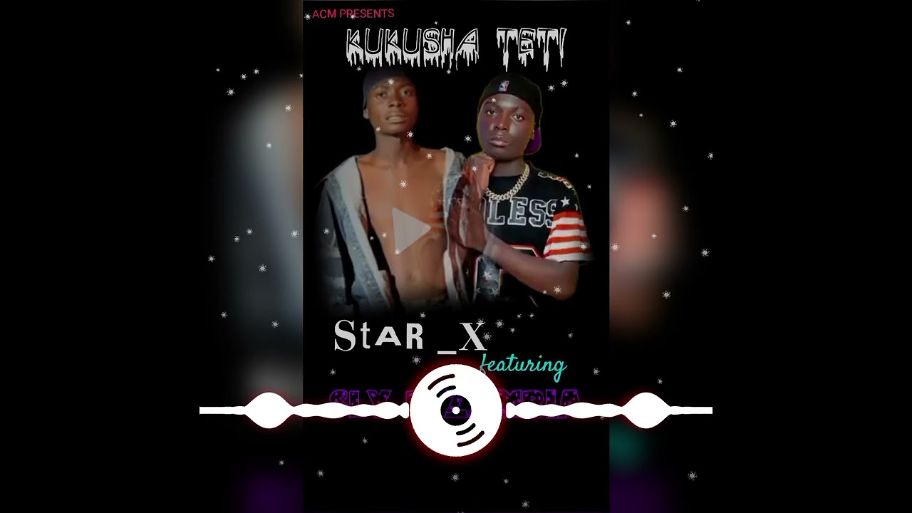Star_X_feat_Sly B Zambia_Kukusha teti(official _Audio)