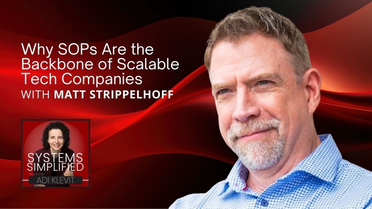 Why SOPs Are the Backbone of Scalable Tech Companies With Matt Strippelhoff