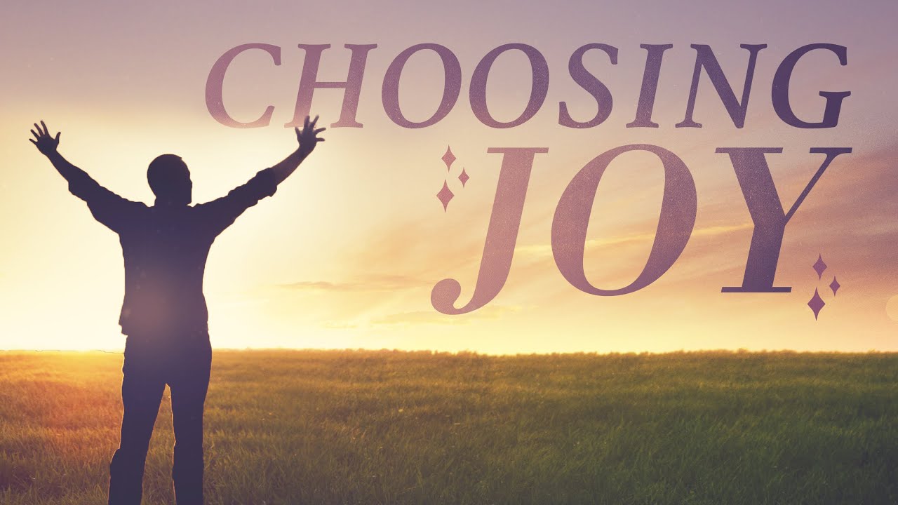 Choosing Joy - Pt 3