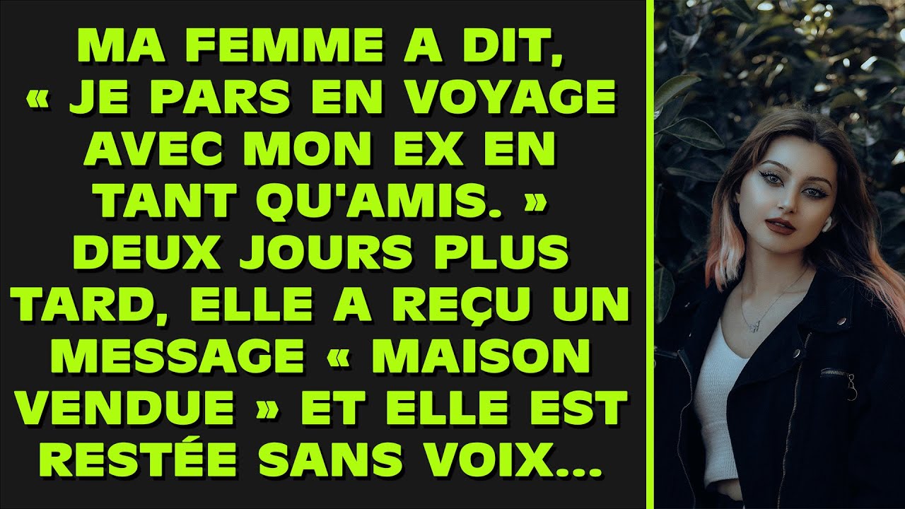 Ma femme a dit : « Je pars en voyage avec mon ex, en tant qu'amis. » Deux jours plus tard, elle a...