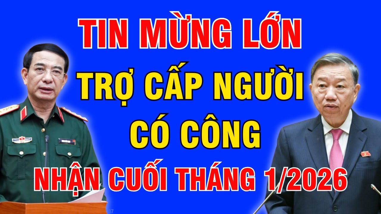 Lịch chi trả trợ cấp người có công tháng 1/2026: Nhận cuối tháng 1, chậm nhất đầu tháng 2