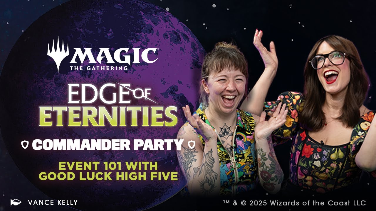 Commander Party 101 with Good Luck High Five | Edge of Eternities