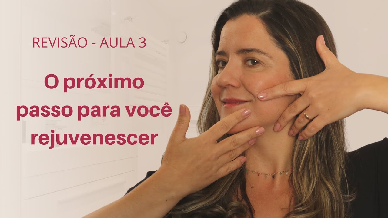 Revisão da Aula 03 - O próximo Passo para você rejuvenescer