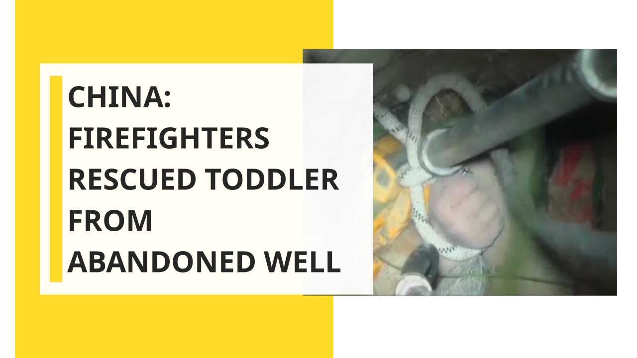 China: Firefighters rescued toddler from abandoned well