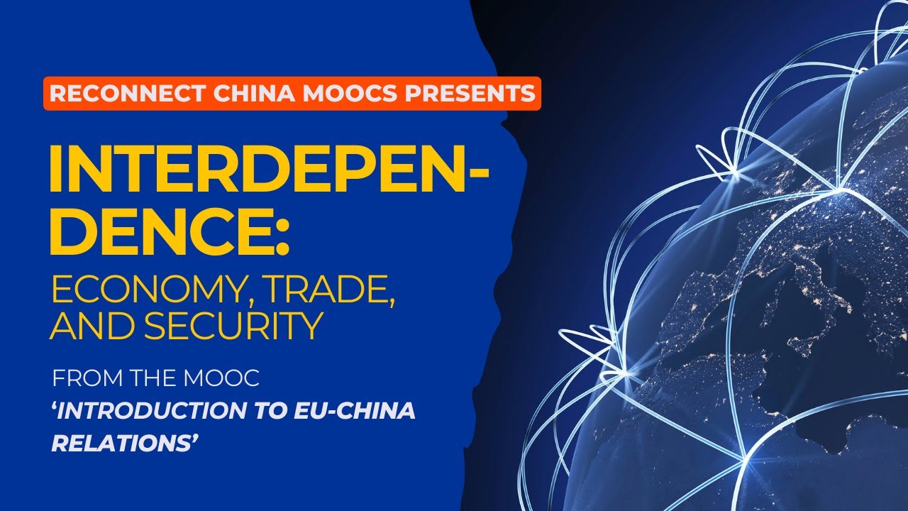 ReConnect China MOOC: Interdependence in EU-China Relations