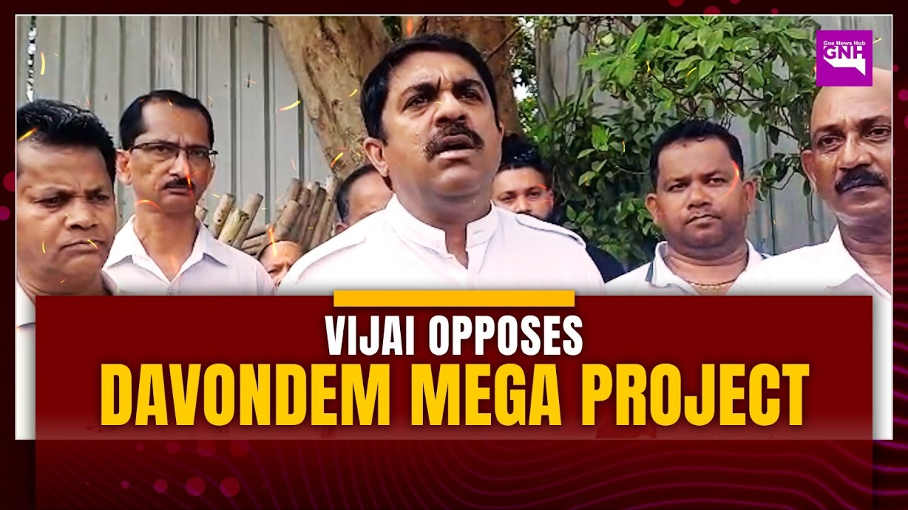 VIJAI OPPOSES DAVONDEM MEGA PROJECT