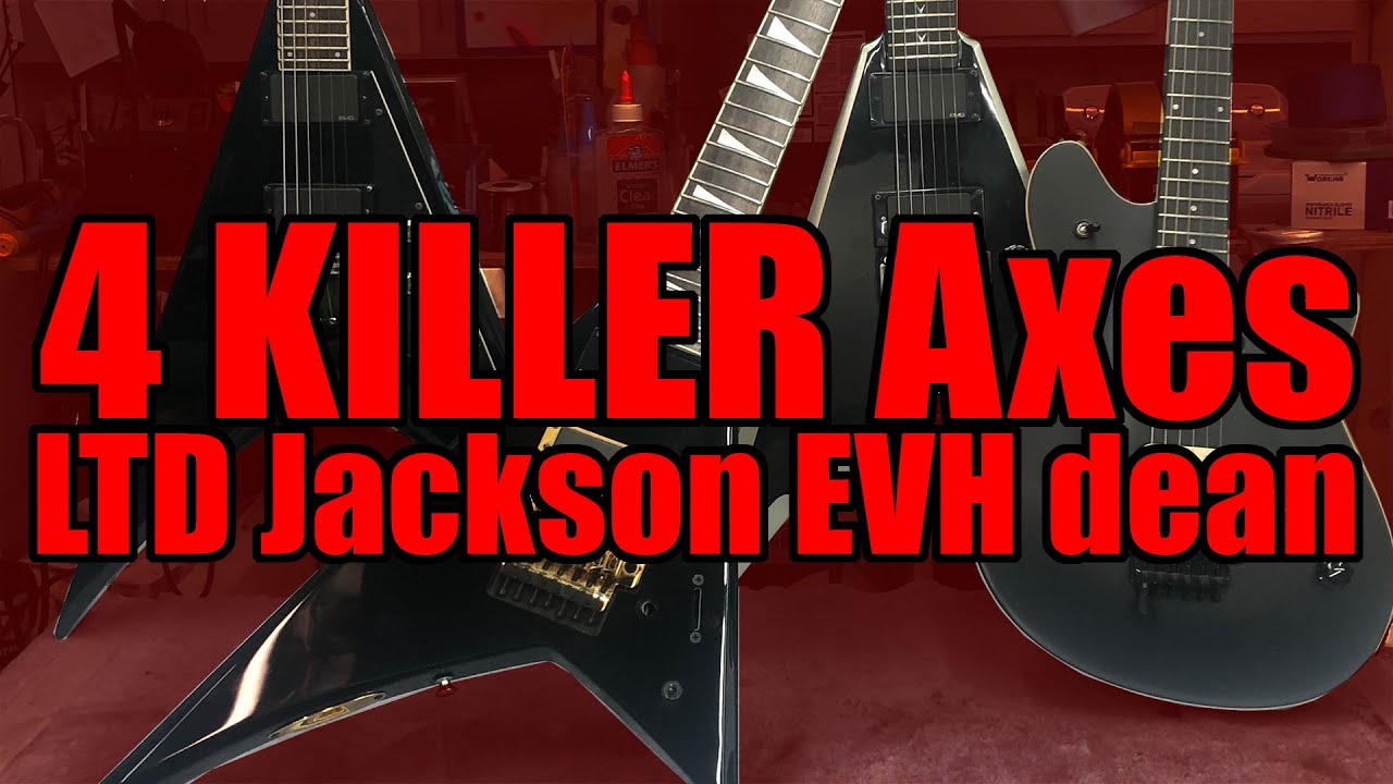 4 KILLER Axes - LTD V500 - Jackson RR7 - Dean Dime Razorback V - EVH Wolfgang Special
