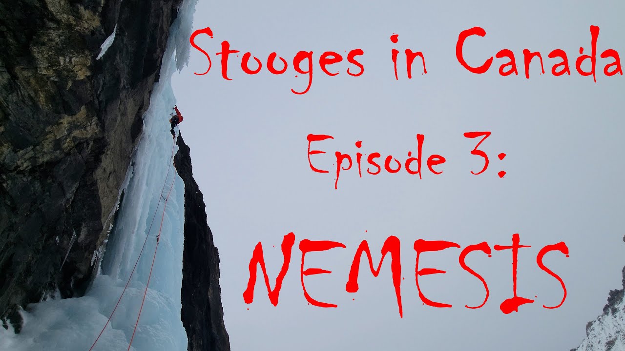 Stooges in Canada Episode 3: NEMESIS, Ice Climbing one of the most classic WI6 in Canada!