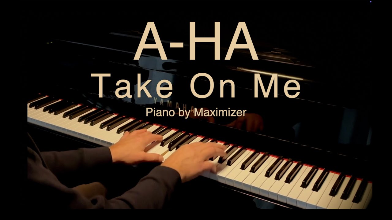 A-ha  - Take On Me - Piano by Maximizer