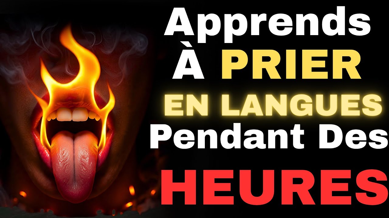 Comment Prier En LANGUES Pendant Des HEURES ?