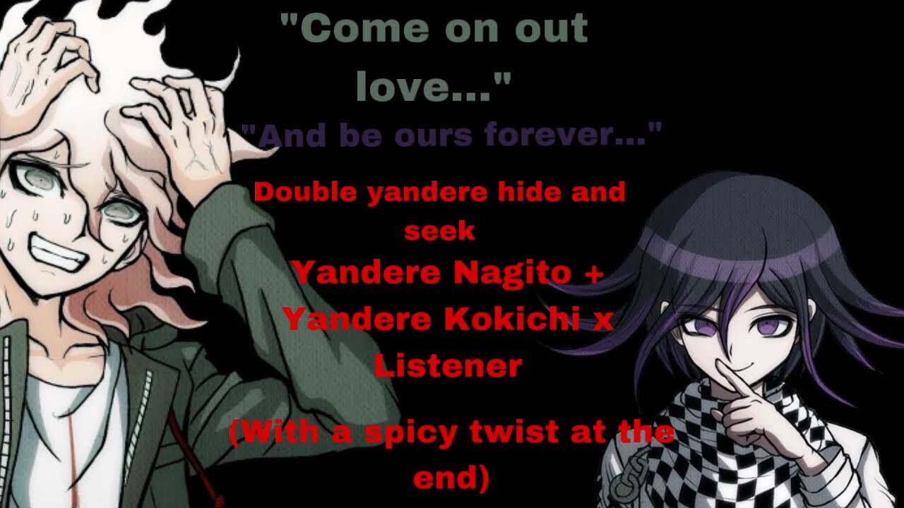 Double Yandere hide and seek (Yandere Nagito + Yandere Kokichi x Listener with a twist)