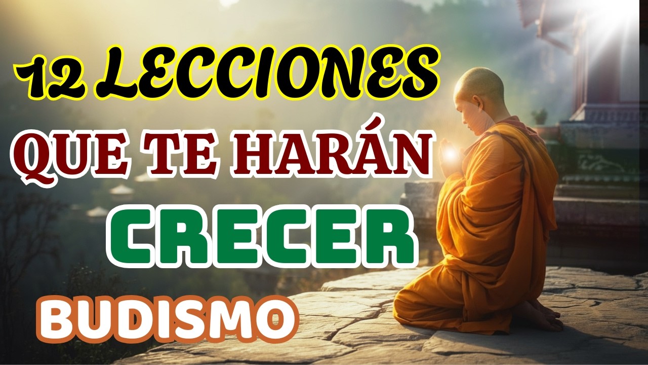 12 Lecciones del Budismo que Te Harán Crecer Aunque No Quieras