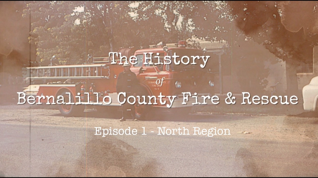 Through Their Eyes: The History of Bernalillo County Fire & Rescue - Episode 1 (North Region)