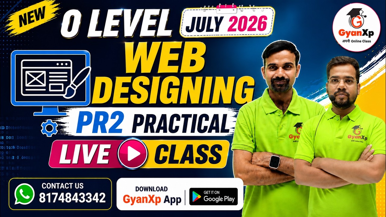 O Level Web Designing | PR2 |  Practical Batch 2026 🔥 M2-R5.1 | Live Classes | Join Now | GyanXp