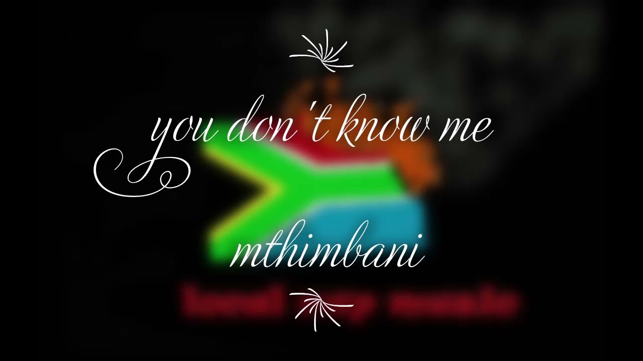 mthimbani you don't know me