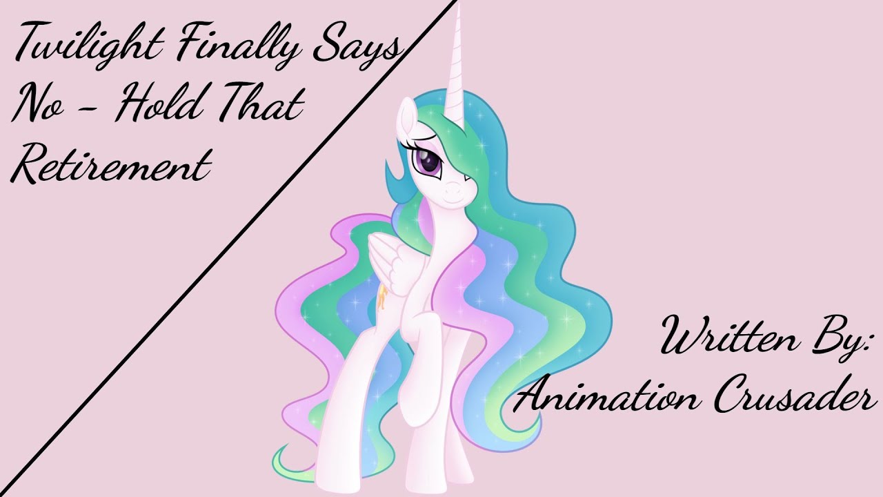 Twilight Finally Says No - Hold That Retirement (Fanfic Reading - Comedy/Slice Of Life MLP)