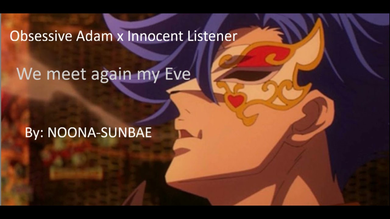 We meet again my Eve Obsessive Adam x Innocent Listener [M4F]