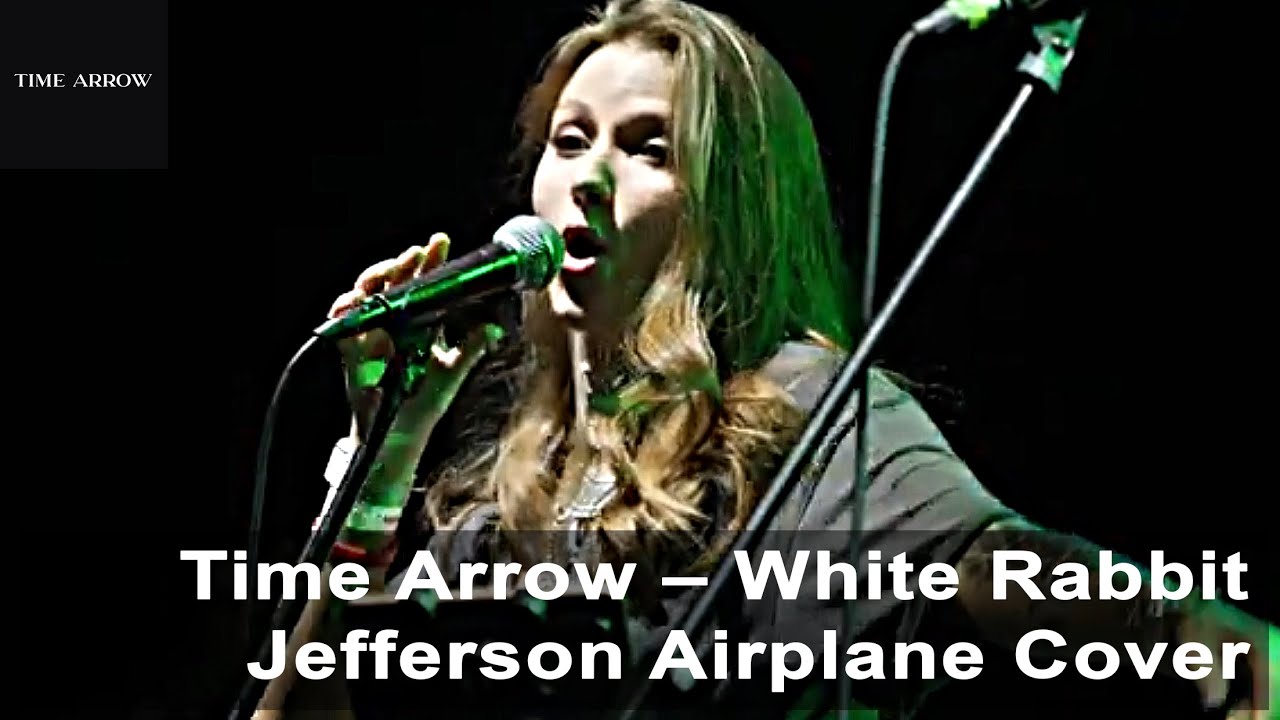 Time Arrow — White Rabbit (Jefferson Airplane Cover)