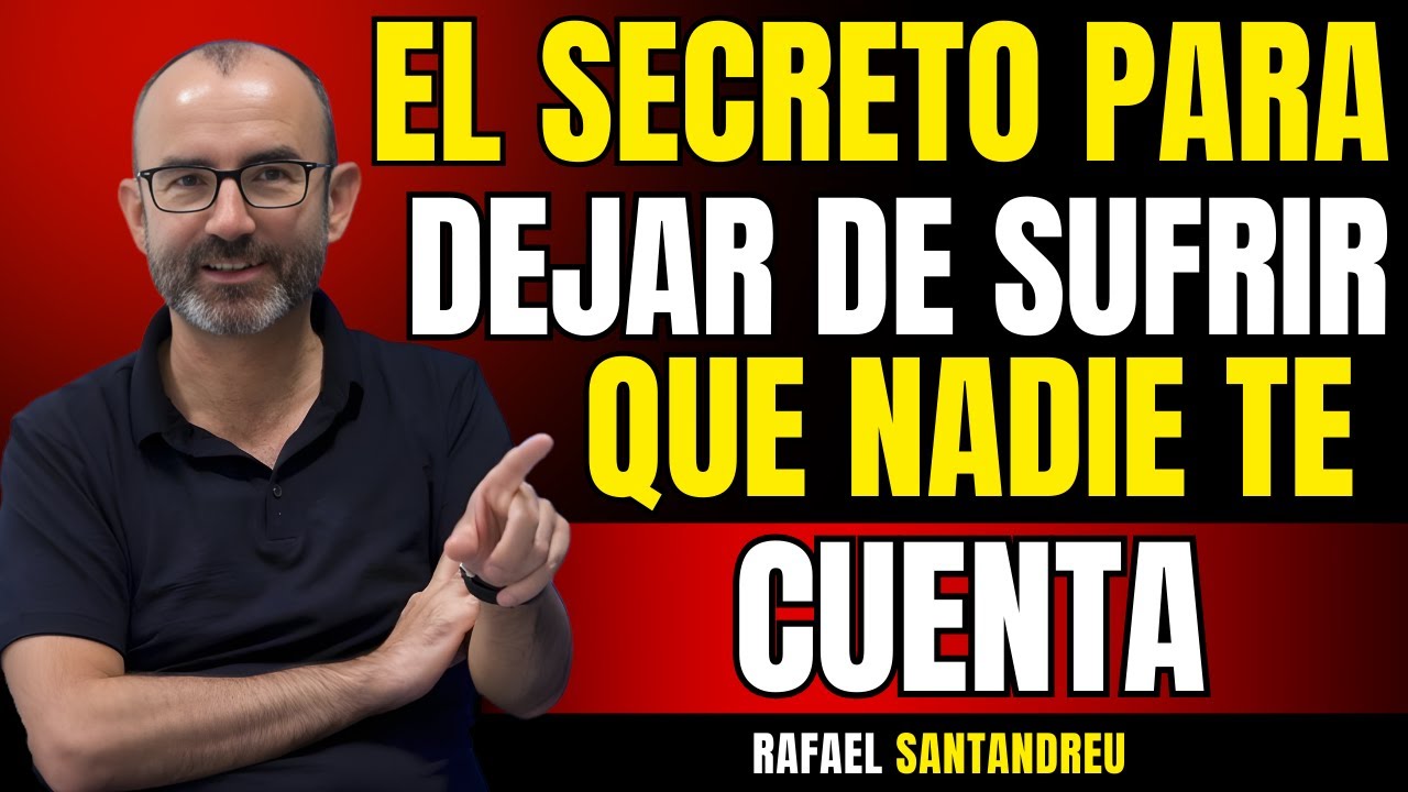 Nadie Te Enseña Esto: Cómo Dejar de Sufrir por Todo y Ser Feliz | Rafael Santandreu
