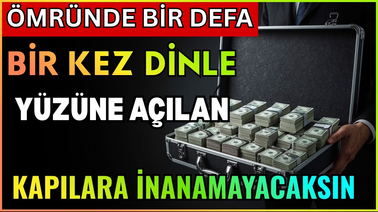 ÖMRÜNDE BİR DEFA BİR KEZ DİNLE YÜZÜNE AÇILAN KAPILARA İNANAMAYACAKSIN