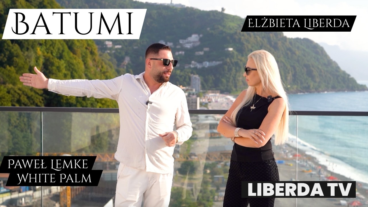 Batumi oczami inwestora &ndash; nieruchomości w Gruzji | White Palm, Elżbieta Liberda & Paweł Lemke