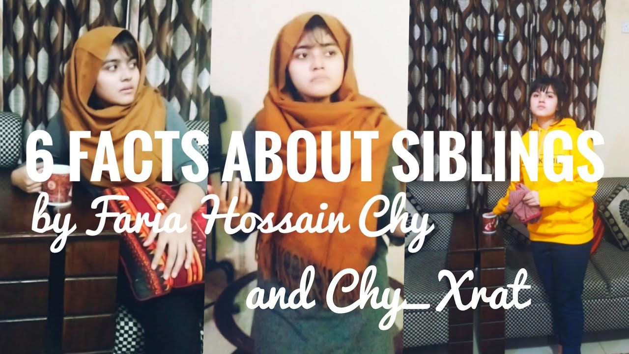 6 facts about siblings||15||By Faria Hossain and Chy_Xsrat|| 5