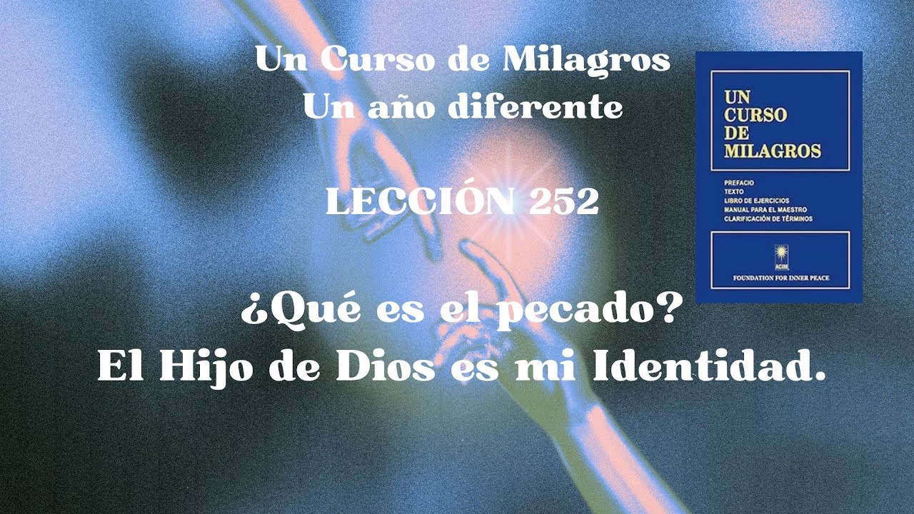 UCDM Lección 252. El Hijo de Dios es mi Identidad.