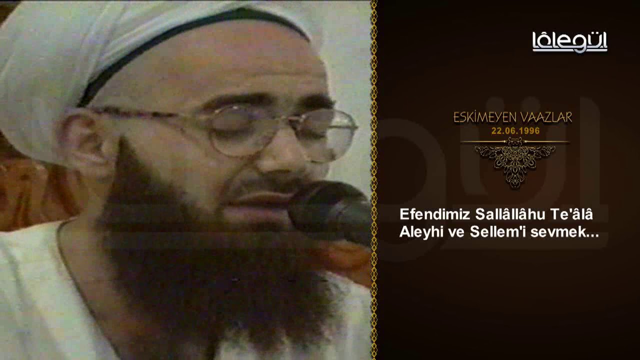 22 Haziran 1996 Tarihli Eskimeyen Vaazlar (Efendimize Muhabbet)- Cübbeli Ahmet Hocaefendi Lâlegül TV