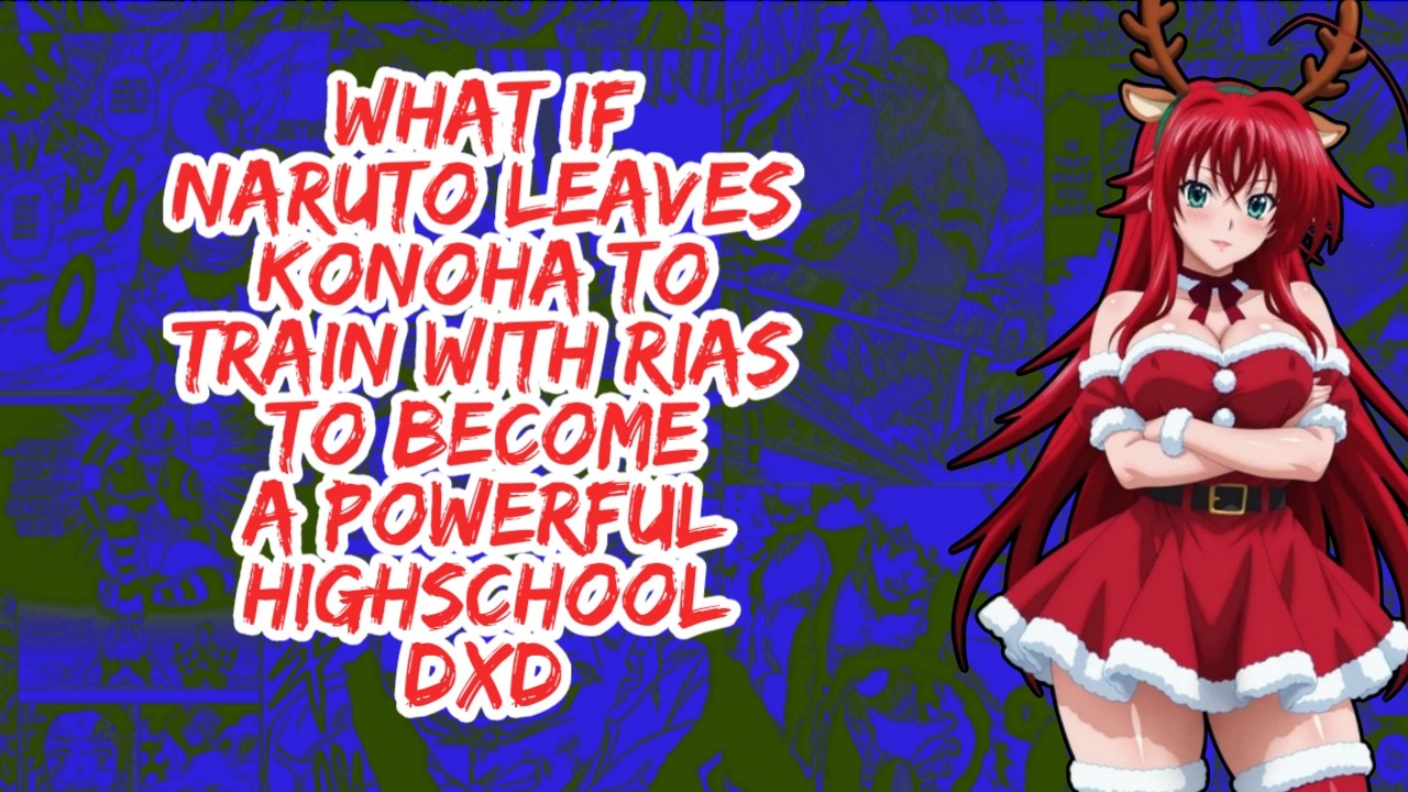 What if Naruto Leaves Konoha to Trains With Rias to Becomes A Powerful Highschool DxD | Part 1