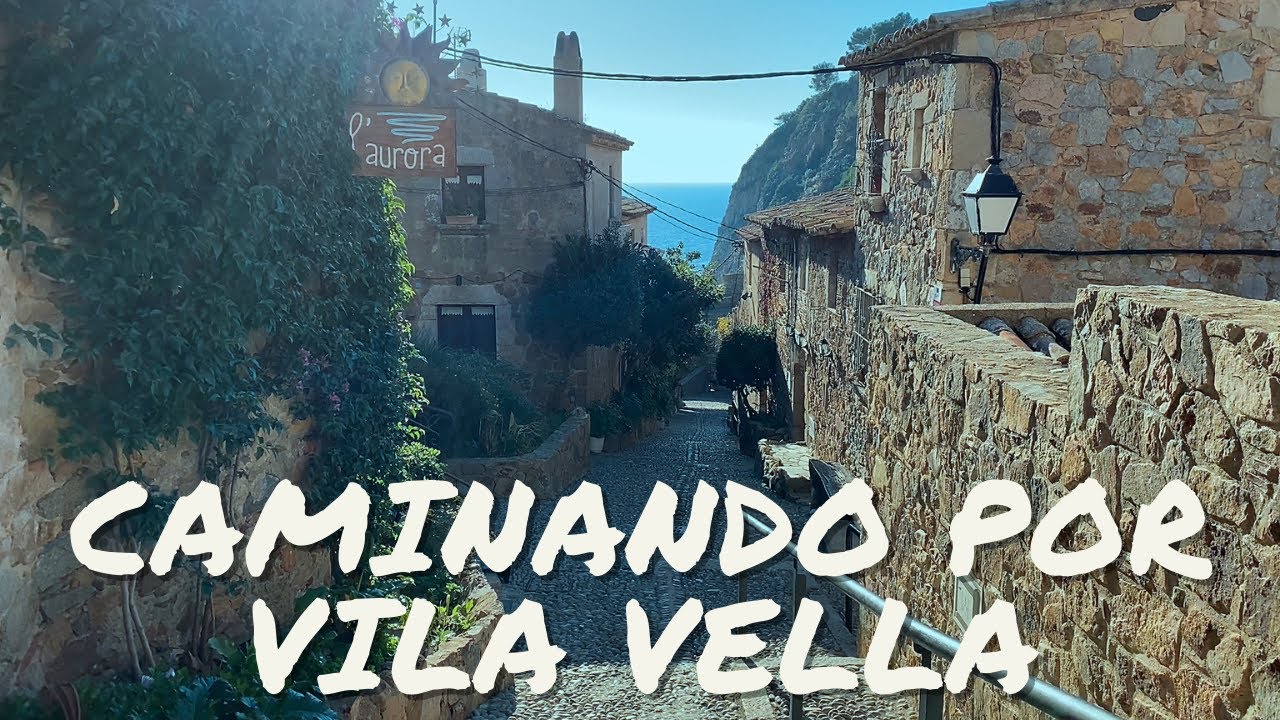 4K CAMINANDO por VILA VELLA, TOSSA de MAR (Costa Brava)