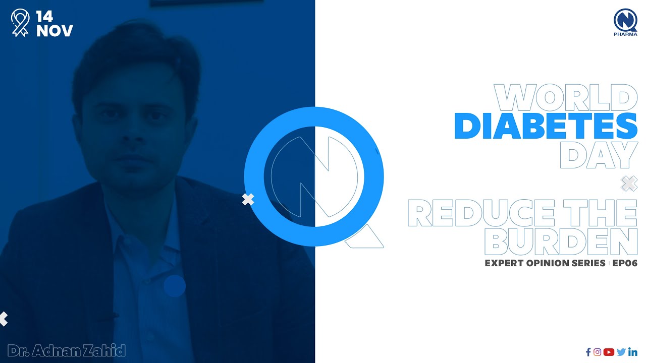 Expert Opinion Series — Reduce The Burden | Dr. Adnan Zahid | World Diabetes Day