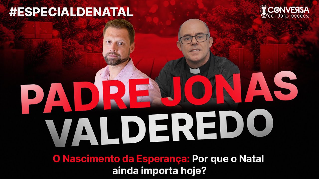 O VERDADEIRO significado do NATAL | Episódio Especial com Padre Jonas | Conversa de Dono