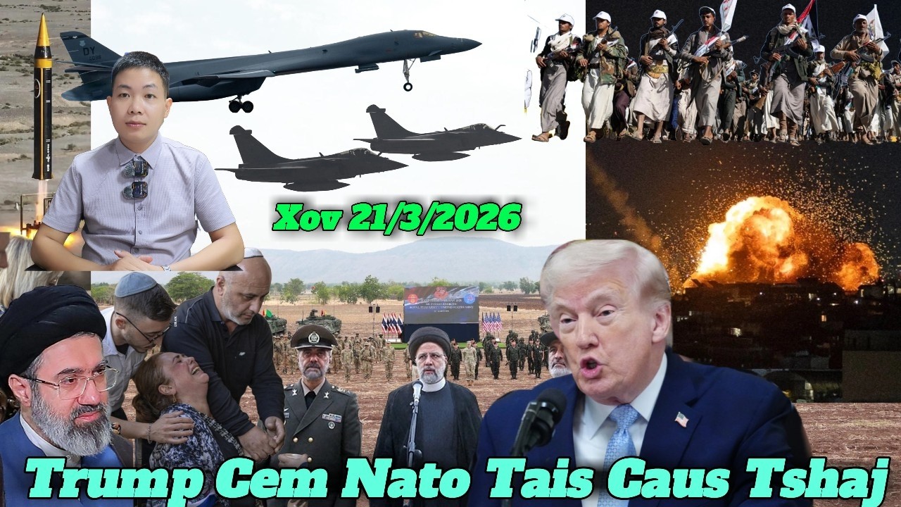 Live 21/3/2026  Xov Xwm Ntiaj Teb Trump Cem Nato Tais Caus Tshaj, Ukraina, Russia, Suav, Thaib, VN