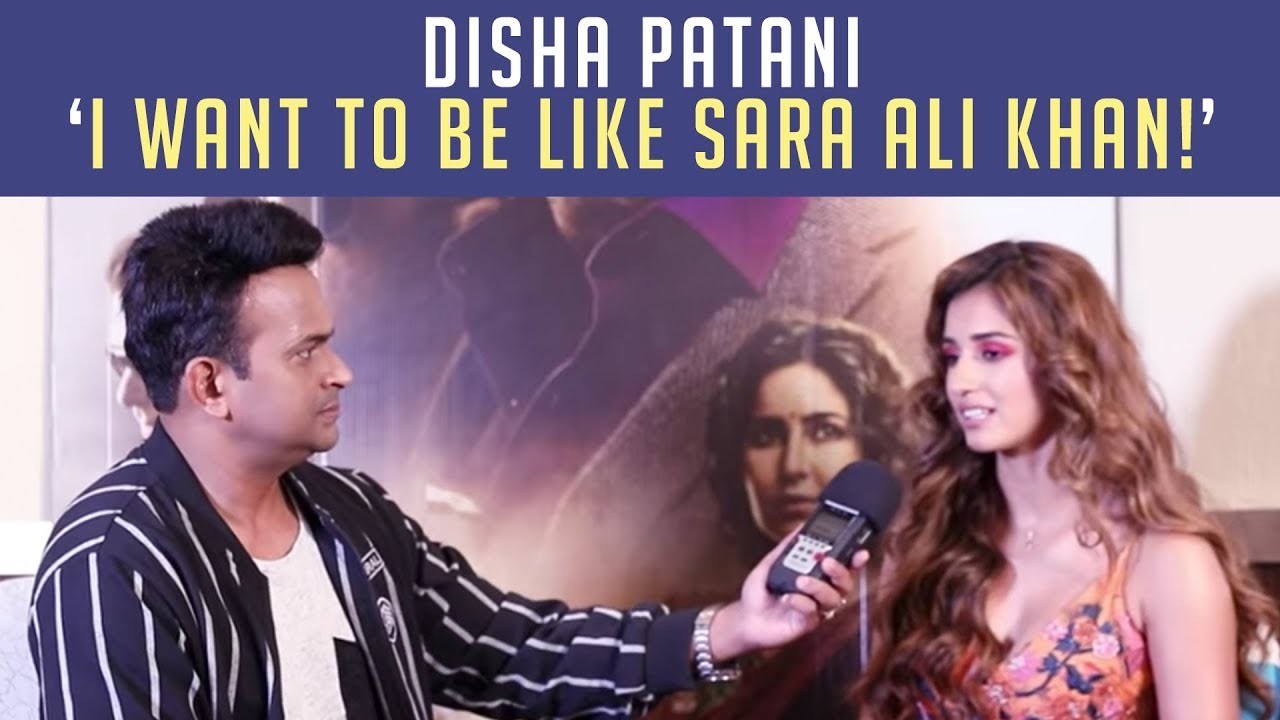 Disha Patani : ‘I want to be like Sara Ali Khan!’