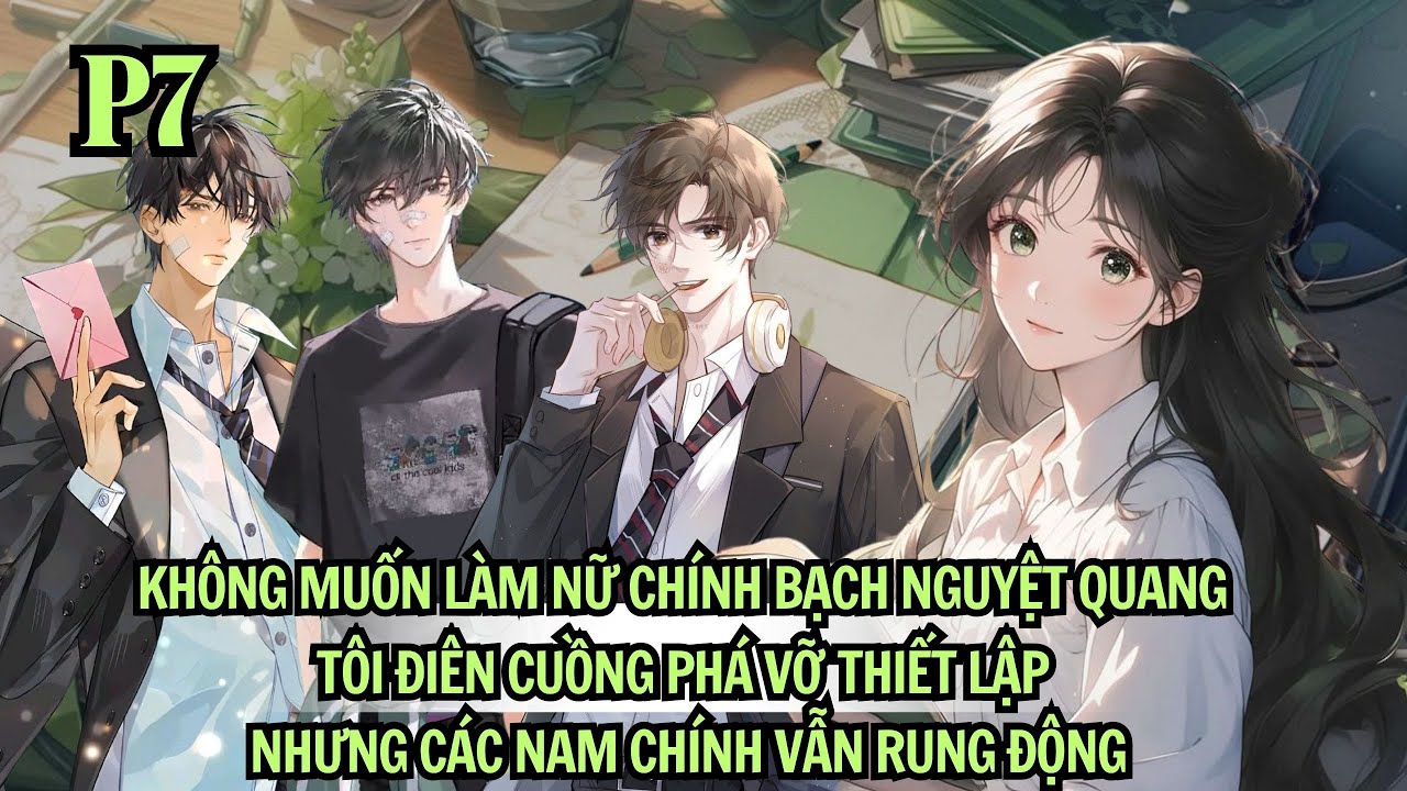 KHÔNG MUỐN LÀM NỮ CHÍNH BNQ. TÔI ĐIÊN CUỒNG PHÁ VỠ THIẾT LẬP NHƯNG CÁC NAM CHÍNH VẪN RUNG ĐỘNG| P7