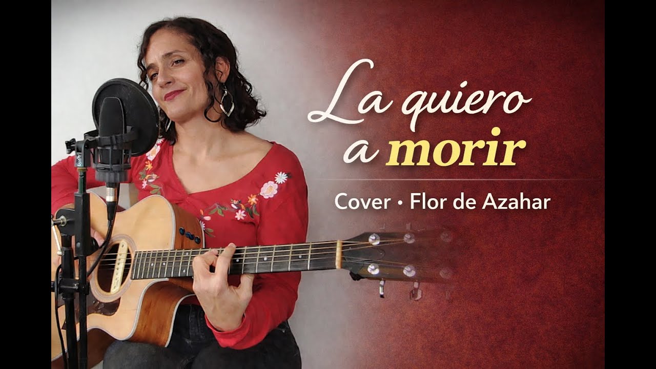 La quiero a morir – Francis Cabrel | Cover acústico (Flor de Azahar)