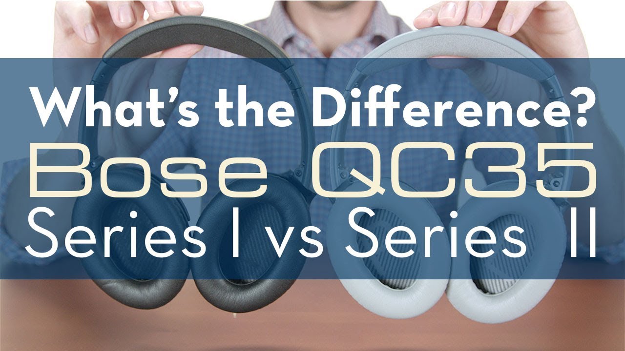 Differences Between Bose QC35 Series I and Series II