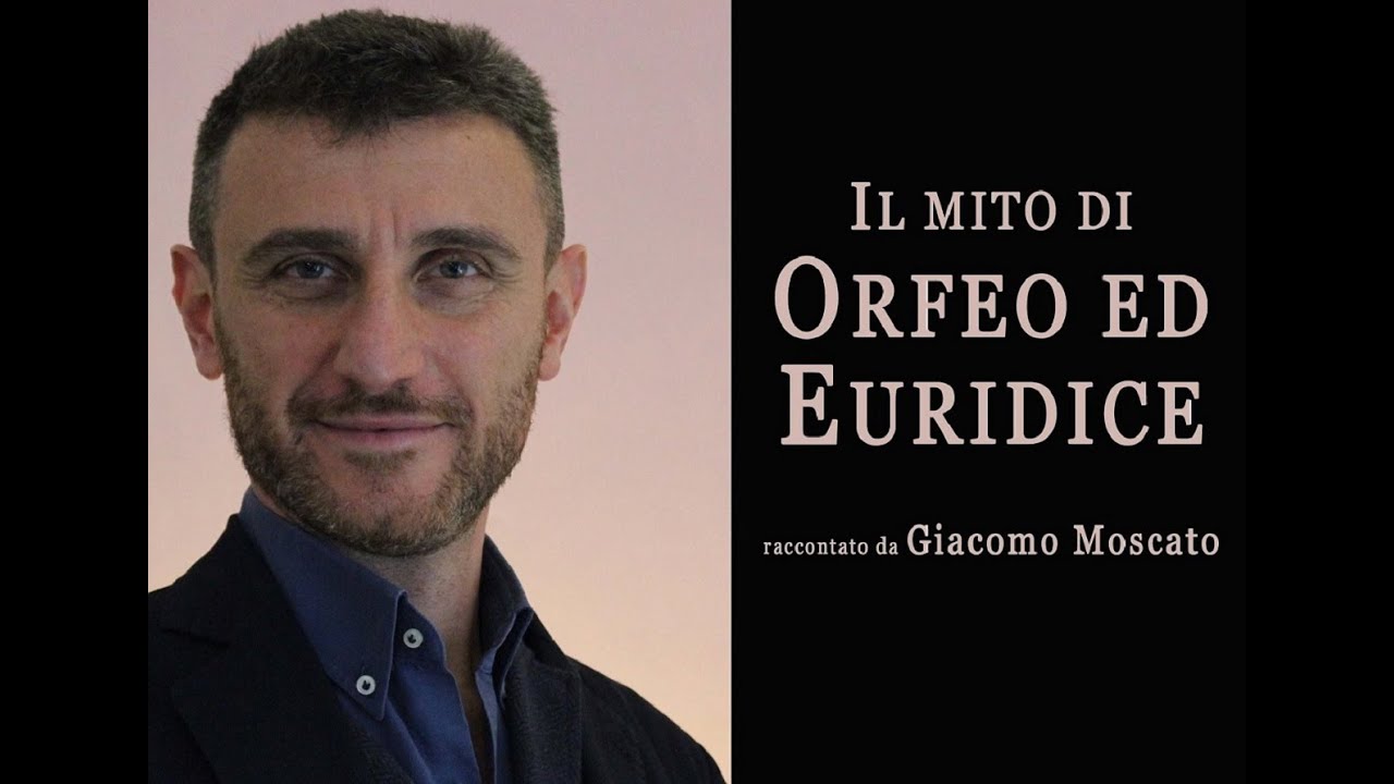 Il mito di Orfeo ed Euridice raccontato da Giacomo Moscato