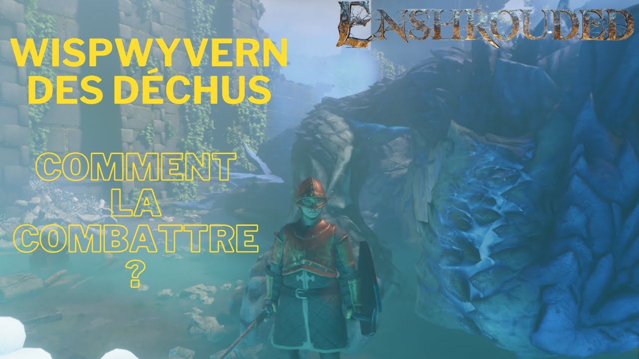 ENSHROUDED | COMMENT COMBATTRE LA WISPWYVERN DES DECHUS ?