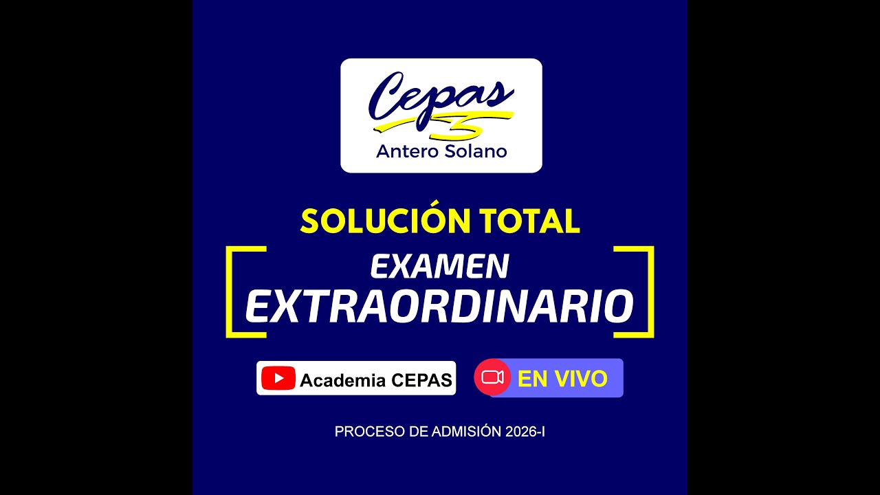 Solución Total Examen Extraordinario UNT Proceso 2026-I